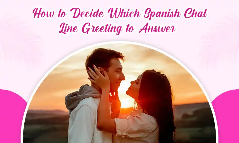 Spanish Phone Chat Line Greeting to Answer